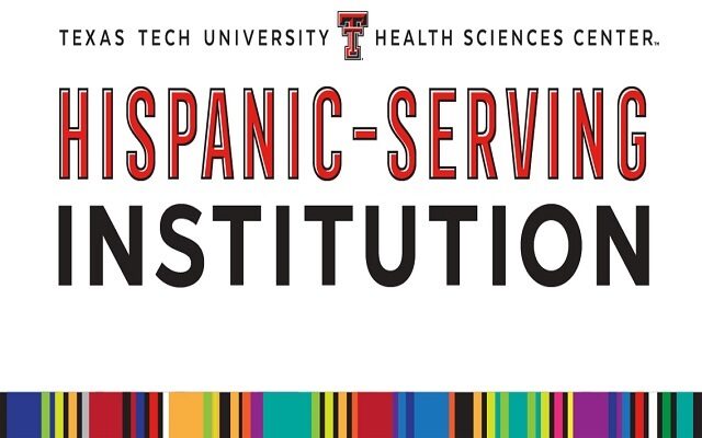 Texas Tech University Health Sciences Center Recognized As A Hispanic-Serving Institution