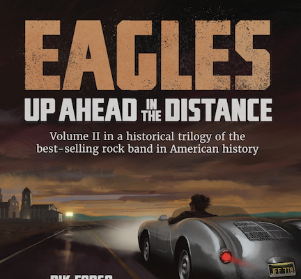 New Book Takes A Deep Look At The EAGLES : Eagles: Up Ahead in the Distance