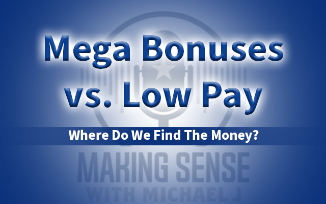 AUDIO: Show 4.10.24 Mega Bonuses vs. Low Pay